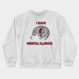 I have mental Illinois Crewneck Sweatshirt